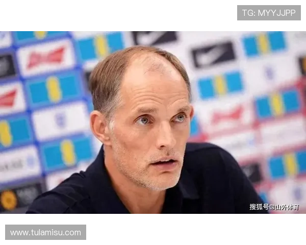 图赫尔确认全员可战塞尔维亚阵容或进行小幅度调整